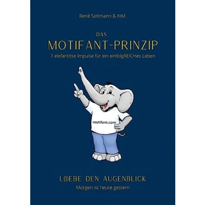 Abbildung von Das Motifant Prinzip: 7 elefantöse Impulse für ein erfolgREICHes Leben
