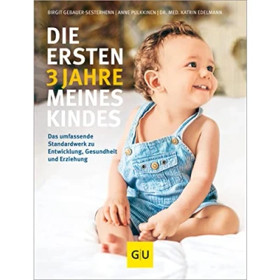 Abbildung von Die ersten 3 Jahre meines Kindes: Das umfassende Standardwerk zu Entwicklung, Gesundheit und Erziehung (GU Erziehung)