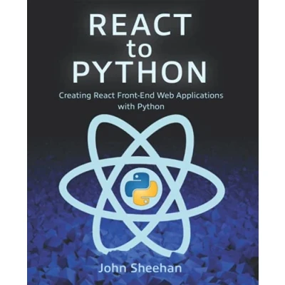 Abbildung von React to Python: Creating Front End Web Applications with Python
