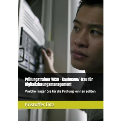 Abbildung von Prüfungstrainer WISO Kaufmann/ frau für Digitalisierungsmanagement: Welche Fragen Sie die Prüfung kennen sollten