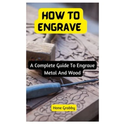 Abbildung von How To Engrave: A Complete Guide Engrave Metal And Wood
