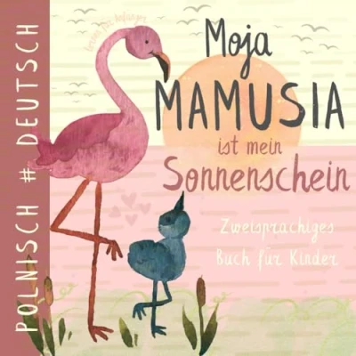 Abbildung von Moja mamusia POLNISCH lernen für Anfänger, Zweisprachiges Buch Kinder: Polskie ksiazki dla dzieci, Po polsku