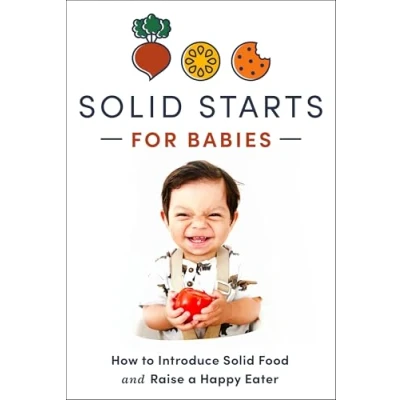Abbildung von Solid Starts for Babies: How to Introduce Food and Raise a Happy Eater