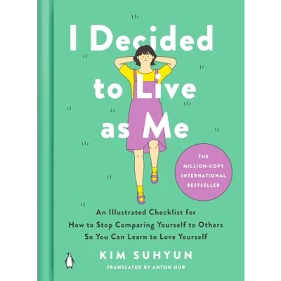 Abbildung von I Decided to Live as Me: An Illustrated Checklist for How Stop Comparing Yourself Others So You Can Learn Love