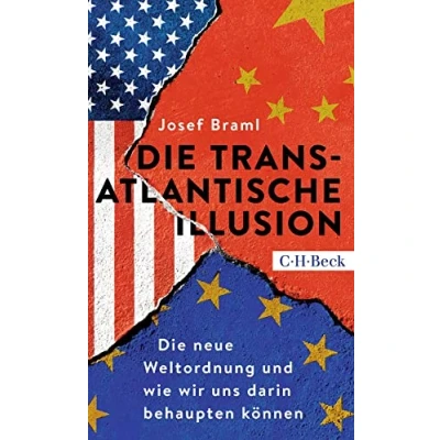 Abbildung von Die transatlantische Illusion: neue Weltordnung und wie wir uns darin behaupten können (Beck Paperback)
