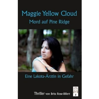 Abbildung von Maggie Yellow Cloud Mord auf Pine Ridge: Eine Lakota Ärztin in Gefahr