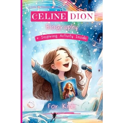 Abbildung von Celine Dion Biography For Kids: A Little Big Dreamers