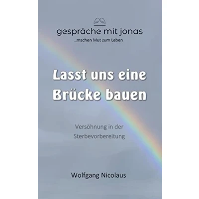 Abbildung von Lasst uns eine Brücke bauen: Versöhnung in der Sterbevorbereitung
