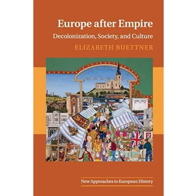 Abbildung von Europe after Empire: Decolonization, Society, and Culture (New Approaches to European History)