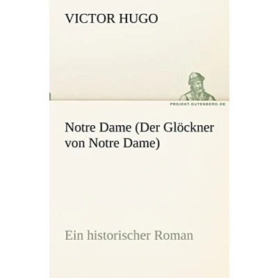 Abbildung von Notre Dame (Der Glöckner von Dame): Ein historischer Roman (TREDITION CLASSICS)