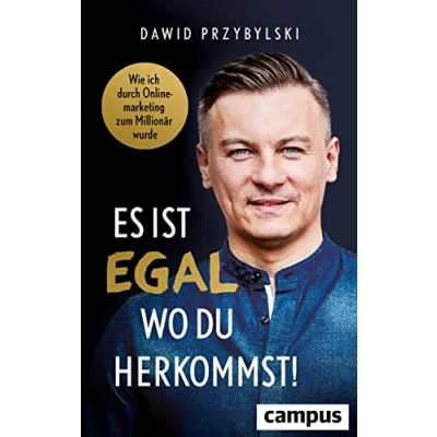 Abbildung von Es ist egal, wo du herkommst!: Wie ich durch Onlinemarketing zum Millionär wurde
