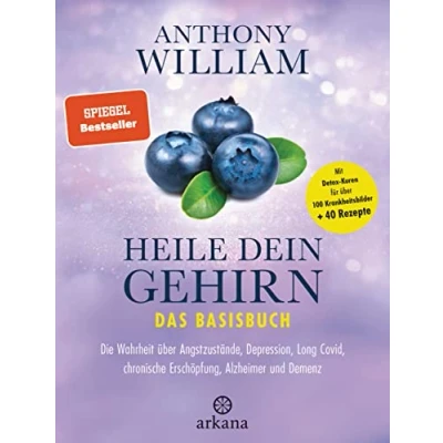 Abbildung von Heile dein Gehirn Das Basisbuch: Band 1 von 2: Die Wahrheit über Angstzustände, Depression, Long Covid, chronische Erschöpfung, Alzheimer und Demenz ... für 100 Krankheitsbilder + 40 Rezepte