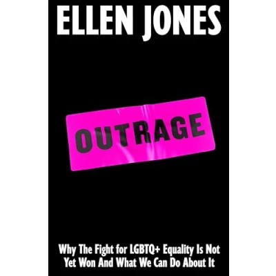 Abbildung von Outrage: Why the Fight for LGBTQ+ Equality Is Not Yet Won and What We Can Do About It