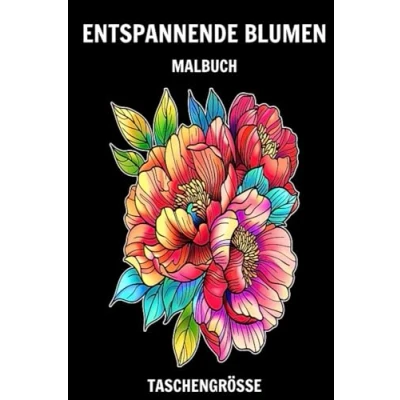 Abbildung von Entspannende Blumen Malbuch im Taschenformat: Mini Malvorlagen mit Wunderschönen zur Entspannung und Beruhigung, Größe 4x6 Zoll