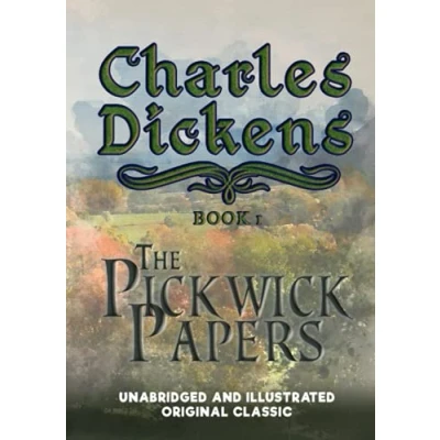 Abbildung von THE PICKWICK PAPERS: UNABRIDGED AND ILLUSTRATED ORIGINAL CLASSIC CHARLES DICKENS COLLECTION BOOK 1
