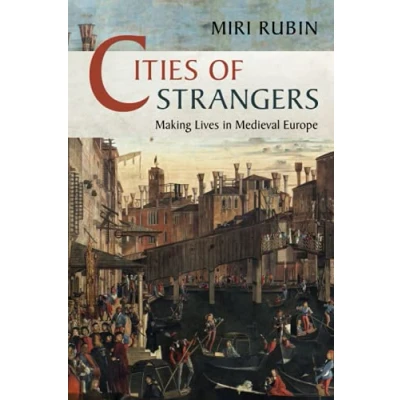 Abbildung von Cities of Strangers: Making Lives in Medieval Europe (Wiles Lectures)