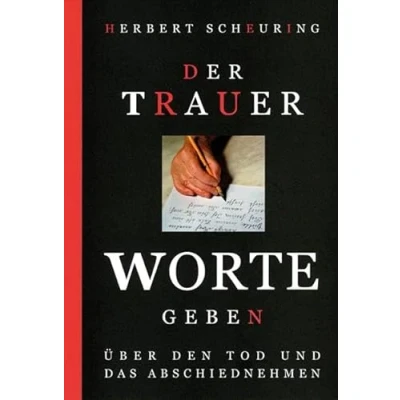 Abbildung von Der Trauer Worte geben: Über den Tod und das Abschiednehmen