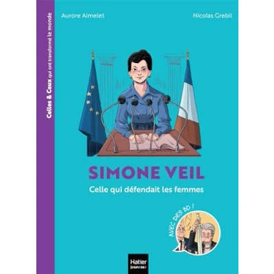 Abbildung von Celles et ceux qui ont transformé le monde Simone Veil: Celle defendait les femmes