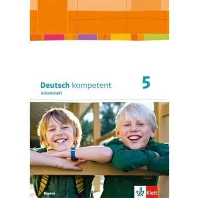 Abbildung von Deutsch kompetent 5. Ausgabe Bayern: Arbeitsheft mit Lösungen und Gratisübungen im Onlinebereich Klasse 5 (Deutsch kompetent. für Bayern ab 2017)