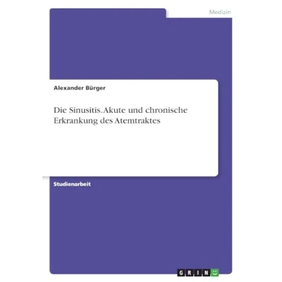 Abbildung von Die Sinusitis. Akute und chronische Erkrankung des Atemtraktes