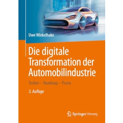 Abbildung von Die digitale Transformation der Automobilindustrie: Treiber Roadmap Praxis
