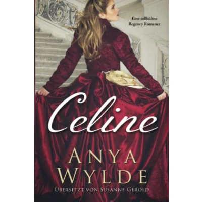 Abbildung von Celine: Eine tollkühne Regency Romance (Die Fairweather Schwestern, Band 2)