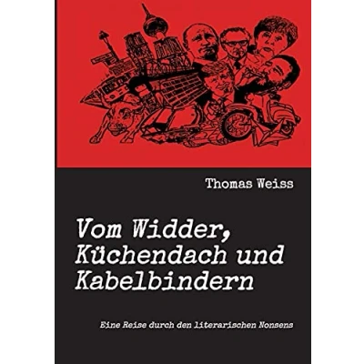 Abbildung von Vom Widder, Küchendach und Kabelbindern: Eine Reise durch den literarischen Nonsens