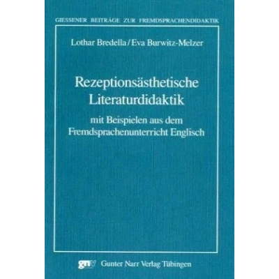 Abbildung von Rezeptionsästhetische Literaturdidaktik: Mit Beispielen aus dem Fremdsprachenunterricht Englisch (Giessener Beiträge zur Fremdsprachendidaktik)