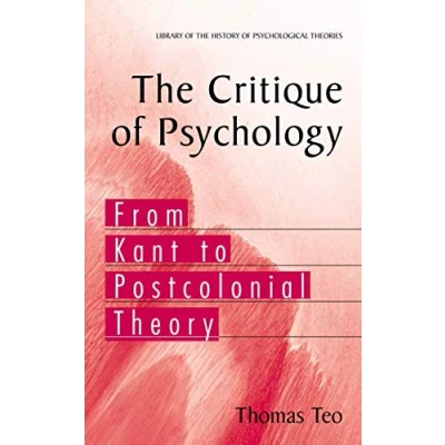 Abbildung von the Critique of Psychology: From Kant to Postcolonial Theory (Library History Psychological Theories)
