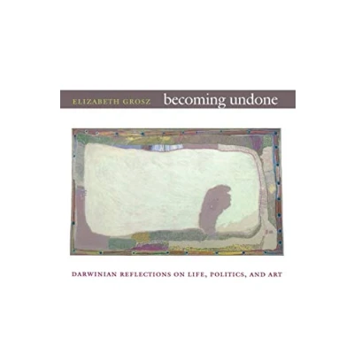 Abbildung von Becoming Undone: Darwinian Reflections on Life, Politics, and Art