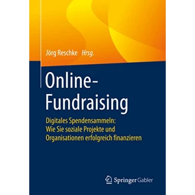 Abbildung von Online Fundraising: Digitales Spendensammeln: Wie Sie soziale Projekte und Organisationen erfolgreich finanzieren