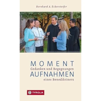 Abbildung von Momentaufnahmen: Gedanken und Begegnungen eines Benediktiners. Episoden aus dem Leben Ordensmannes, geerdet im Alltag