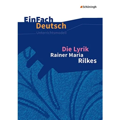 Abbildung von EinFach Deutsch Unterrichtsmodelle: Die Lyrik Rainer Maria Rilkes Gymnasiale Oberstufe