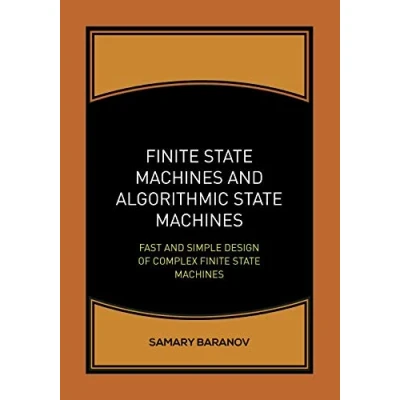 Abbildung von Finite State Machines and Algorithmic Machines: Fast Simple Design of Complex