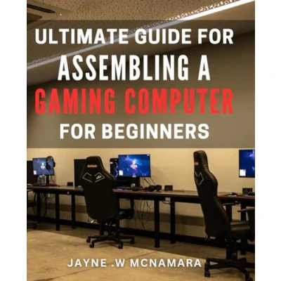 Abbildung von Ultimate Guide for Assembling a Gaming Computer Beginners.: Build Your Own High Performance PC: The Essential Step by