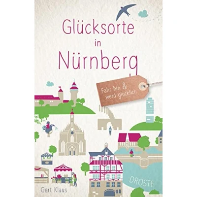 Abbildung von Glücksorte in Nürnberg: Fahr hin &amp; werd glücklich (Neuauflage): und (Neuauflage)