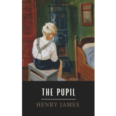 Abbildung von The Pupil: Original 1891 Henry James Short Story