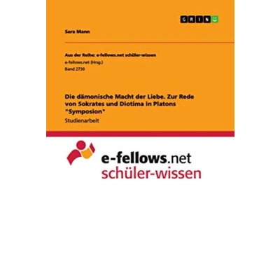 Abbildung von Die dämonische Macht der Liebe. Zur Rede von Sokrates und Diotima in Platons &quot;Symposion&quot;
