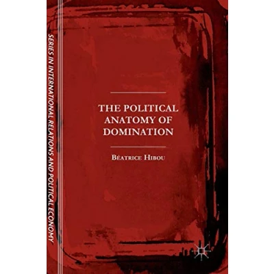 Abbildung von The Political Anatomy of Domination (The Sciences Po Series in International Relations and Economy)