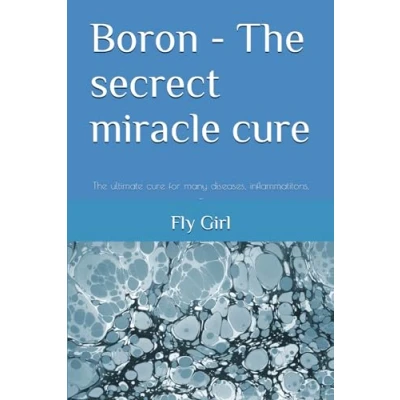Abbildung von Boron The secrect miracle cure: ultimate cure for many diseases, inflammatitons, ...