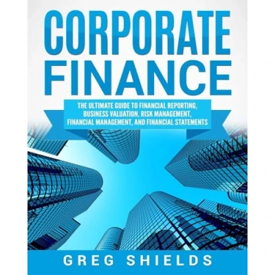Abbildung von Corporate Finance: The Ultimate Guide to Financial Reporting, Business Valuation, Risk Management, and Statements