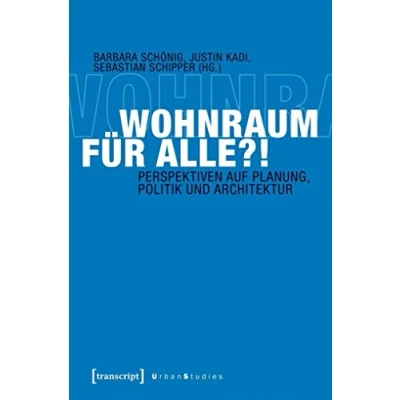 Abbildung von Wohnraum für alle?!: Perspektiven auf Planung, Politik und Architektur (Urban Studies)