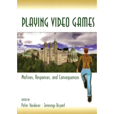 Abbildung von Playing Video Games: Motives, Responses, and Consequences (Lea&#039;s Communication Series)