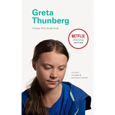 Abbildung von I Know This to Be True: Greta Thunberg: True on Truth, Courage &amp; Saving Our Planet