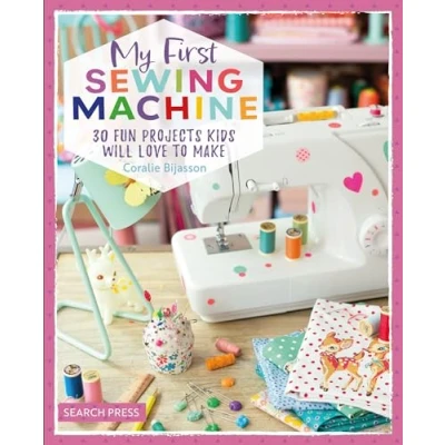 Abbildung von My First Sewing Machine: 30 Fun Projects Kids Will Love to Make