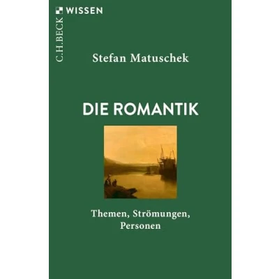 Abbildung von Die Romantik: Themen, Strömungen, Personen (Beck&#039;sche Reihe)