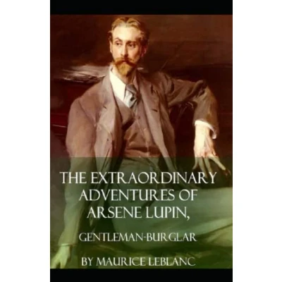 Abbildung von The Extraordinary Adventures of Arsene Lupin, Gentleman Burglar Annotated