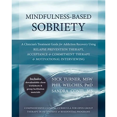 Abbildung von Mindfulness Based Sobriety: A Clinician&#039;s Treatment Guide for Addiction Recovery Using Relapse Prevention Therapy, Acceptance and Commitment Motivational Interviewing