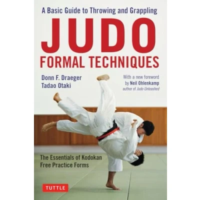 Abbildung von Judo Formal Techniques: A Basic Guide to Throwing and Grappling The Essentials of Kodokan Free Practice Forms