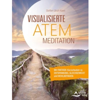 Abbildung von Visualisierte Atemmeditation: Mit Fantasie Kurzurlauben zu Entspannung, Gleichgewicht und Wohlbefi nden